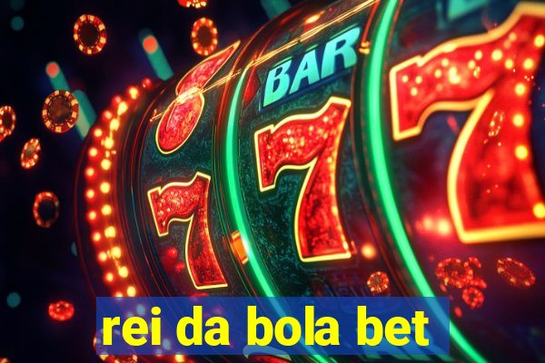 rei da bola bet